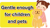 Gentle enough for children and pets
