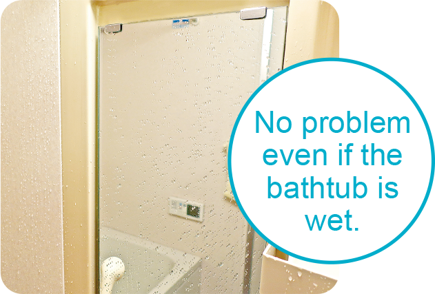 No problem even if the bathtub is wet.
